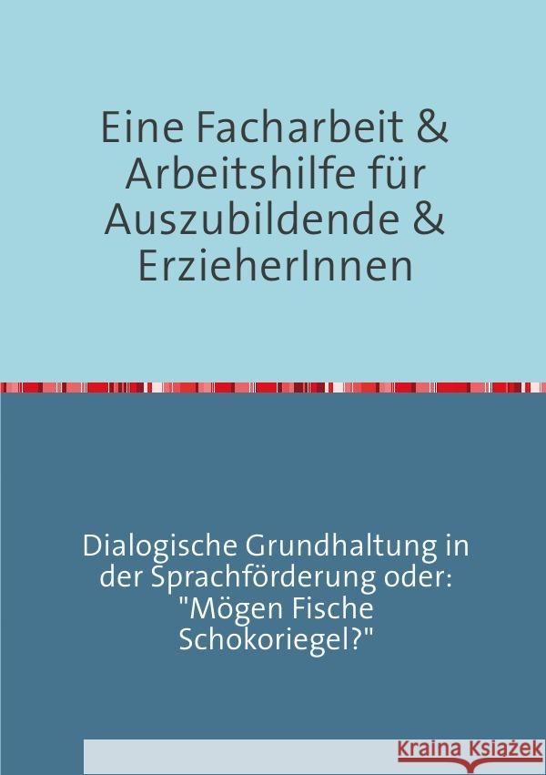 Eine Facharbeit für Auszubildende & Erzieherinnen : Thematischer Schwerpunkt: Sprachförderung & pädagogische Grundhaltung Seide-Puls, Peggy 9783737571654