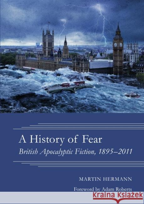 A History of Fear : British Apocalyptic Fiction, 1895-2011 Hermann, Martin 9783737575348