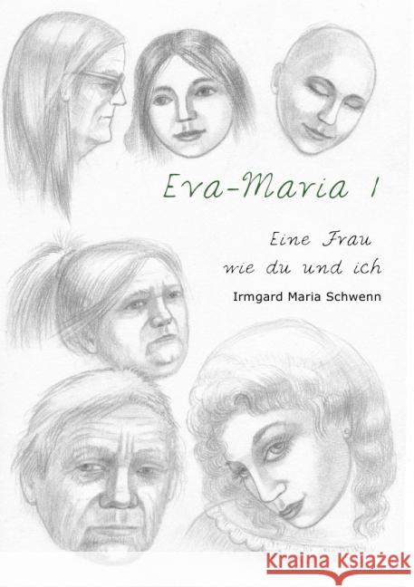 Eva Maria 1 : Eine Frau wie du und ich Schwenn, Irmgard Maria 9783737576574 epubli