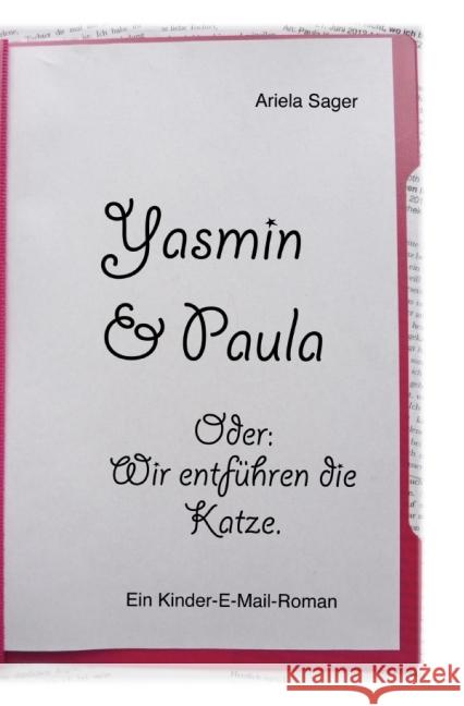 Yasmin & Paula. Oder: Wir entführen die Katze. Sager, Ariela 9783737578455