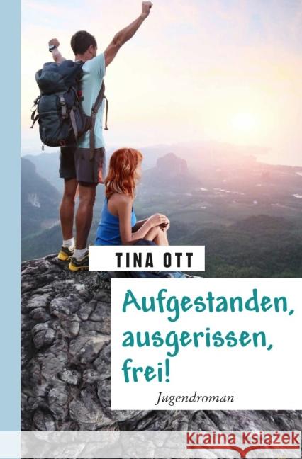 Aufgestanden, ausgerissen, frei! Ott, Tina 9783737579063