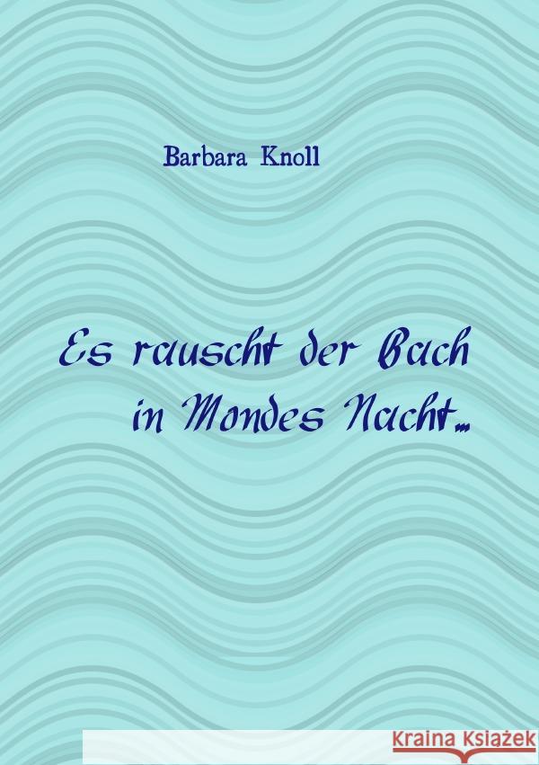 Microsoft Word - epubli_Es rauscht der Bach...2015.doc Knoll, Barbara 9783737579438