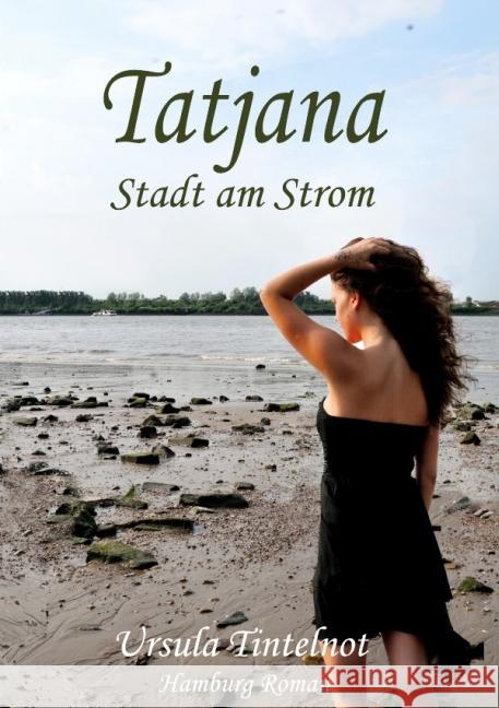 Tatjana - Stadt am Strom : Stadt am Strom Tintelnot, Ursula 9783737580915