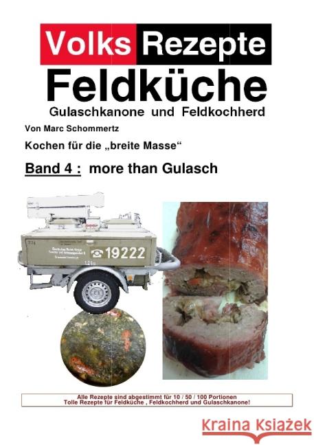 Volksrezepte Band 4 - more than Gulasch : 30 neue Rezepte für Gulaschkanone und Feldküche Schommertz, Marc 9783737581622 epubli