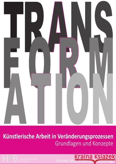 Künstlerische Arbeit in Veränderungsprozessen : Grundlagen und Konzepte Freygarten, Sandra; Hof, Kerstin; Sinapius, Peter 9783737581929 epubli