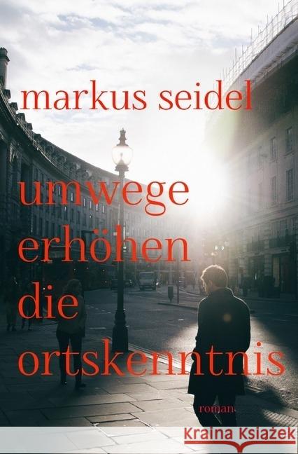 Umwege erhöhen die Ortskenntnis Seidel, Markus 9783737582100 epubli