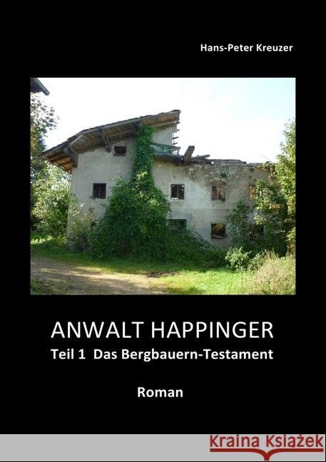 ANWALT HAPPINGER : Das Bergbauern-Testament Kreuzer, Hans-Peter 9783737582926