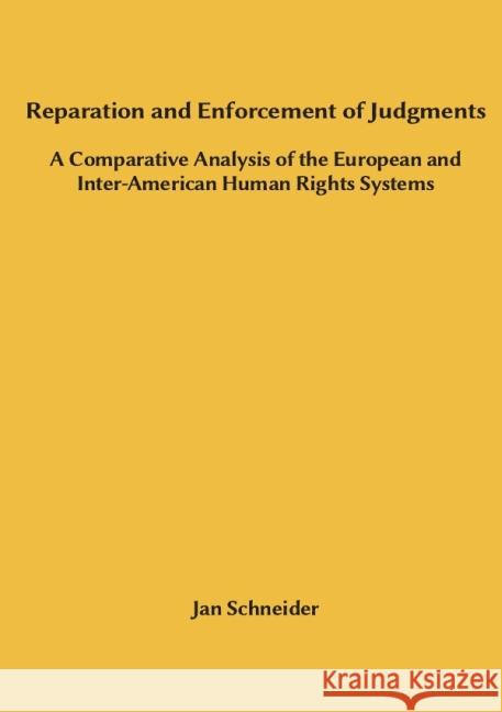 Reparation and Enforcement of Judgments : A Comparative Analysis of the European and Inter-American Human Rights Systems Schneider, Jan 9783737583176 epubli