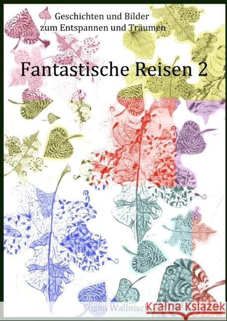 Fantastische Reisen 2 : Neue Geschichten und Märchen zum Entspannen und Träumen Wallnisch, Susan 9783737585255