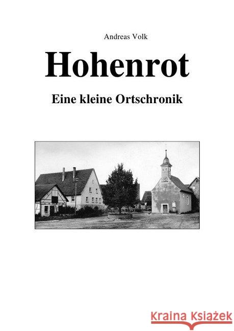 Hohenrot - eine kleine Ortschronik Volk, Andreas 9783737585989