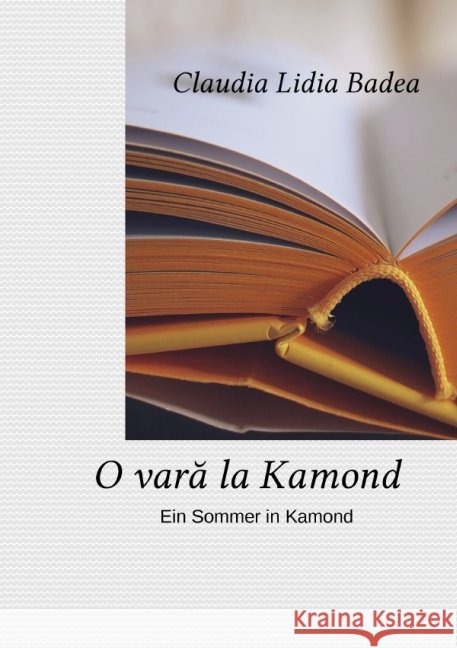O VARA LA KAMOND : Povestiri Badea, Claudia Lidia 9783737588249 epubli