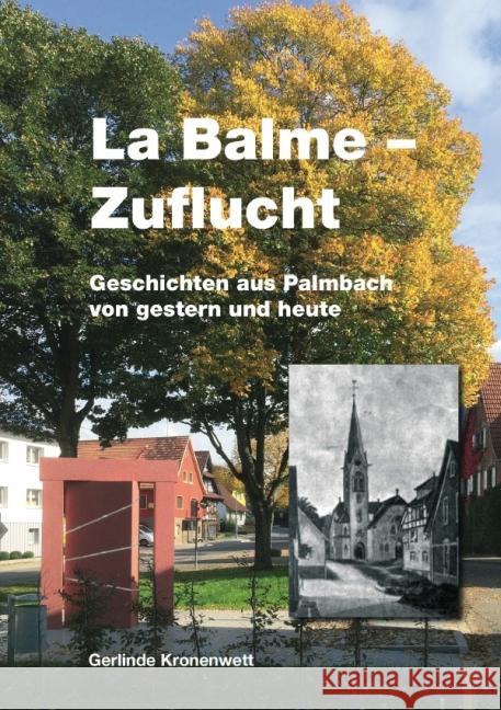 La Balme - Zuflucht. Geschichten aus Palmbach von gestern und heute. Kronenwett, Gerlinde 9783737592352