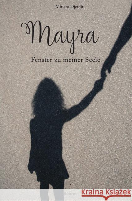 Mayra - Fenster zu meiner Seele Djerdir, Mirjam 9783737592987 epubli