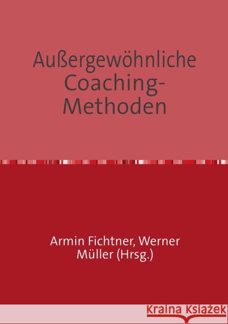 Außergewöhnliche Coaching-Methoden Fichtner, Armin 9783737593687