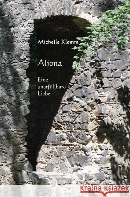 Aljona : Eine unerfüllbare Liebe Klemm, Michelle 9783737596046 epubli