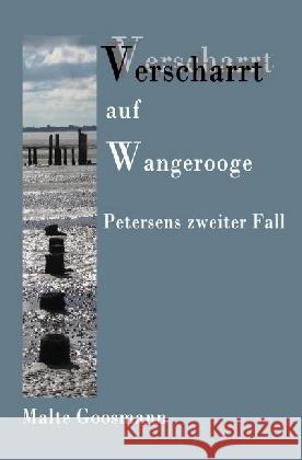 Verscharrt auf Wangerooge : Petersens zweiter Fall Goosmann, Malte 9783737599023