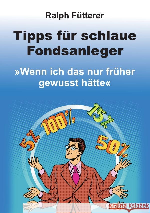 Tipps für schlaue Fondsanleger Fütterer, Ralph 9783737599801