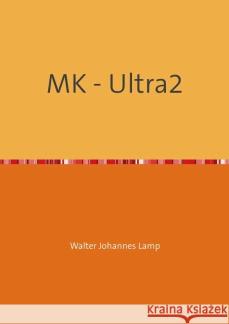 MK - Ultra2 : Eine unbekannte Technik und ihre Opfer! Lamp, Walter 9783737599887 epubli