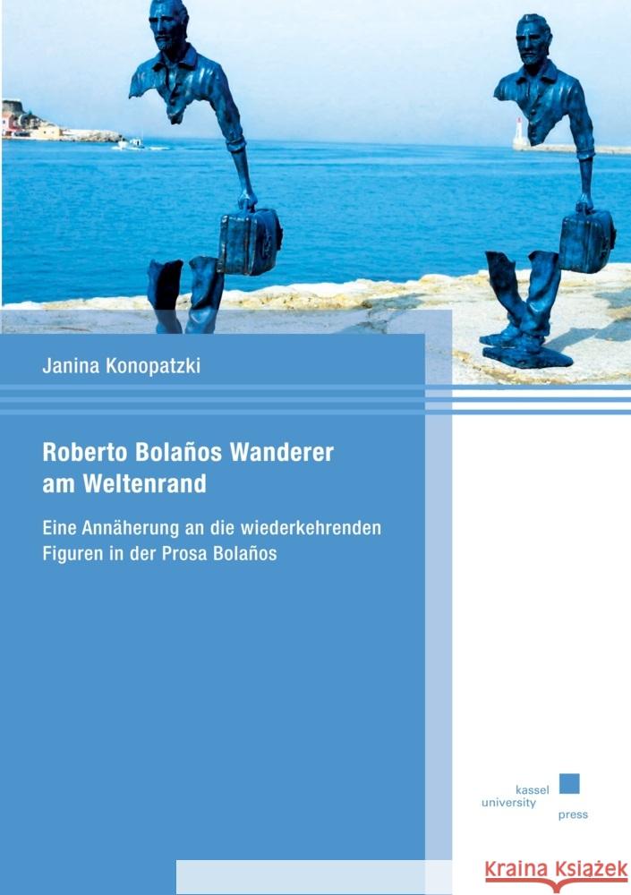 Roberto Bolanos Wanderer am Weltenrand Konopatzki, Janina 9783737608909