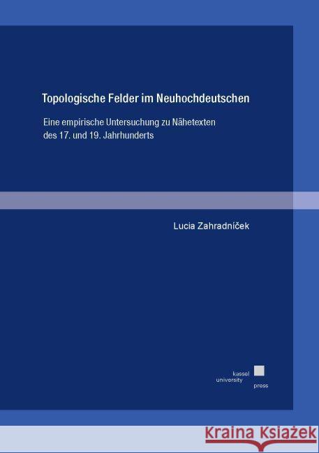 Topologische Felder im Neuhochdeutschen Zahradnícek, Lucia 9783737609012 kassel university press