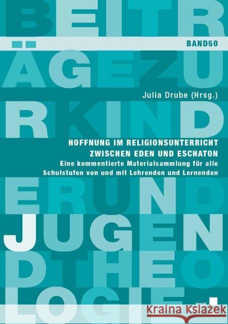 Hoffnung im Religionsunterricht zwischen Eden und Eschaton Drube, Julia 9783737609951 kassel university press