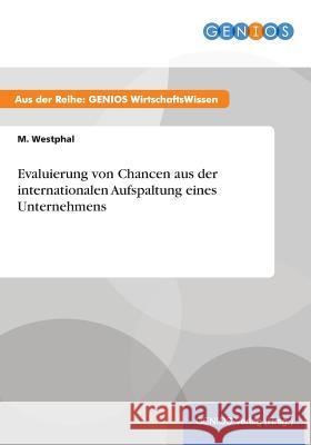 Evaluierung von Chancen aus der internationalen Aufspaltung eines Unternehmens M. Westphal 9783737931878 Gbi-Genios Verlag