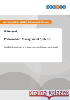 Performance Management Systeme: Ganzheitlich orientierte Systeme setzen sich immer mehr durch Westphal, M. 9783737932394 Gbi-Genios Verlag