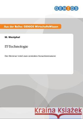 IT-Technologie: Der Browser wird zum zentralen Steuerinstrument Westphal, M. 9783737934466 Gbi-Genios Verlag