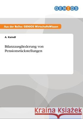 Bilanzausgliederung von Pensionsrückstellungen A. Kaindl 9783737939515 Gbi-Genios Verlag