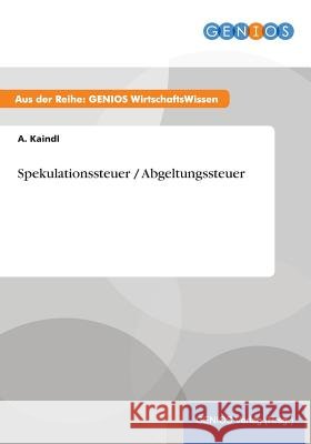 Spekulationssteuer / Abgeltungssteuer A. Kaindl 9783737940306 Gbi-Genios Verlag