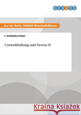 Umwelthaftung und Seveso II I. Zeilhofer-Ficker 9783737941280 Gbi-Genios Verlag