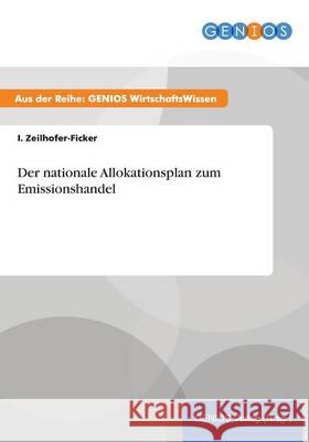 Der nationale Allokationsplan zum Emissionshandel I. Zeilhofer-Ficker 9783737941365 Gbi-Genios Verlag