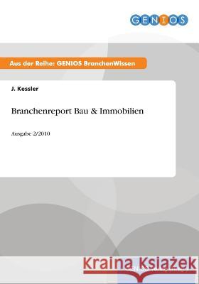 Branchenreport Bau & Immobilien: Ausgabe 2/2010 Kessler, J. 9783737943796 Gbi-Genios Verlag
