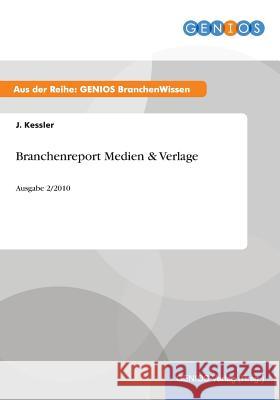 Branchenreport Medien & Verlage: Ausgabe 2/2010 Kessler, J. 9783737944229 Gbi-Genios Verlag