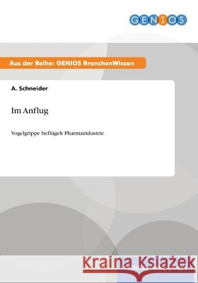 Im Anflug: Vogelgrippe beflügelt Pharmaindustrie Schneider, A. 9783737946766 Gbi-Genios Verlag