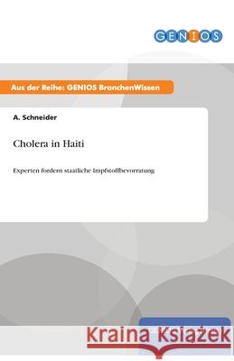 Cholera in Haiti: Experten fordern staatliche Impfstoffbevorratung Schneider, A. 9783737951647 Gbi-Genios Verlag