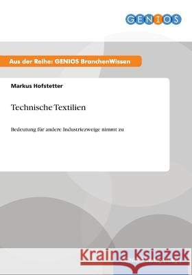 Technische Textilien: Bedeutung für andere Industriezweige nimmt zu Hofstetter, Markus 9783737953108