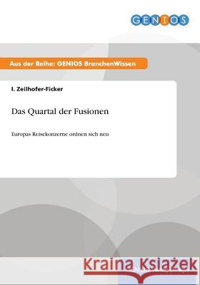 Das Quartal der Fusionen: Europas Reisekonzerne ordnen sich neu Zeilhofer-Ficker, I. 9783737953368 Gbi-Genios Verlag