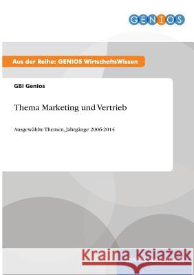 Thema Marketing und Vertrieb: Ausgewählte Themen, Jahrgänge 2006-2014 Genios, Gbi 9783737961158 Gbi-Genios Verlag