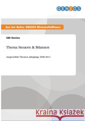 Thema Steuern & Bilanzen: Ausgewählte Themen, Jahrgänge 2006-2014 Genios, Gbi 9783737961189 Gbi-Genios Verlag