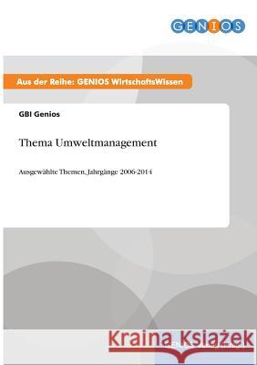 Thema Umweltmanagement: Ausgewählte Themen, Jahrgänge 2006-2014 Genios, Gbi 9783737961202 Gbi-Genios Verlag