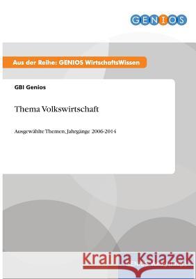 Thema Volkswirtschaft: Ausgewählte Themen, Jahrgänge 2006-2014 Genios, Gbi 9783737961219 Gbi-Genios Verlag