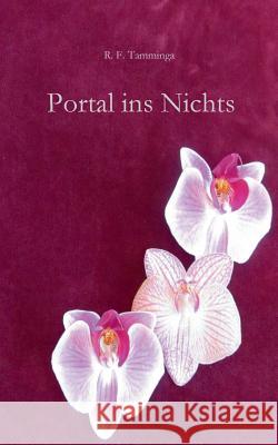 Portal ins Nichts R F Tamminga 9783738600261 Books on Demand