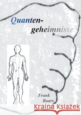 Quantengeheimnisse: Baars'sches Füßedrücken Baars, Frank 9783738600315 Books on Demand