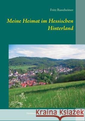 Meine Heimat im Hessischen Hinterland: Holzhausen am Hünstein - Dorf und Landschaft Runzheimer, Fritz 9783738600346