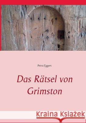 Das Rätsel von Grimston Eggert, Petra 9783738601794 Books on Demand