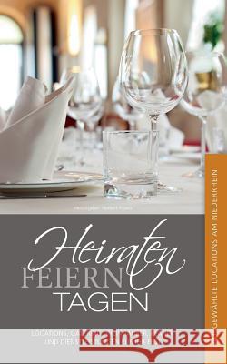 Heiraten, Feiern, Tagen.: Ausgewählte Locations am Niederrhein Pilawa, Norbert 9783738602555