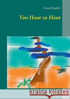 Von Haut zu Haut: Liebeslyrik Birgfeld, Harald 9783738603866 Books on Demand