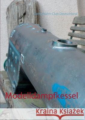 Modelldampfkessel Dampfbahnclub Deutschland Dbc-D 9783738604115 Books on Demand
