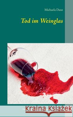 Tod im Weinglas: Eine Liebesgeschichte im Spanien zweier Welten Dane, Michaela 9783738604207